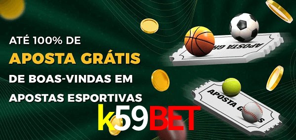 k59bet Ate 100% de Aposta Gratis